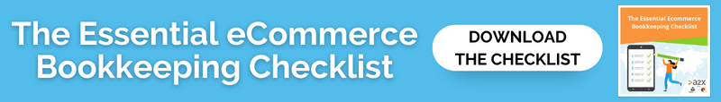 download our ecommerce bookkeeping checklist to see everything you need to do to stay on top of your ecommerce accounting.