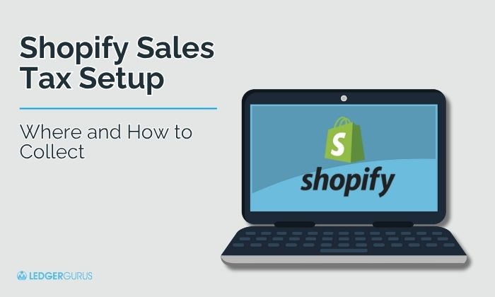 Shopify Sales Tax Setup | Where and How to Collect