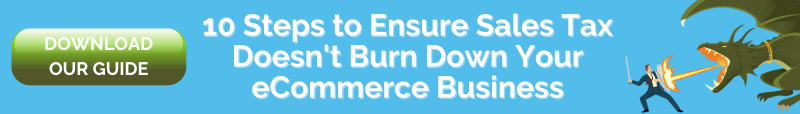 10 steps to ensure sales tax doesn't burn down your ecommerce business