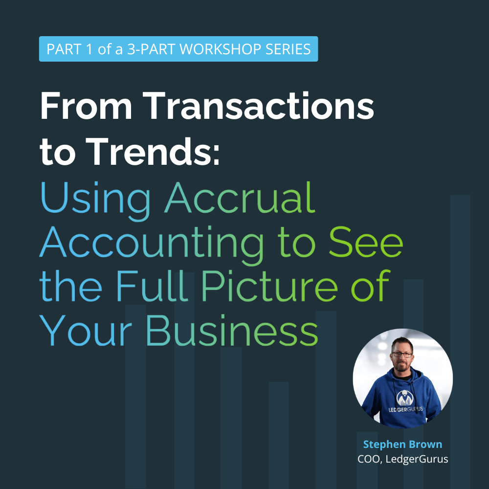 From Transactions to Trends: Using Accrual Accounting to See the Full Picture of Your Business