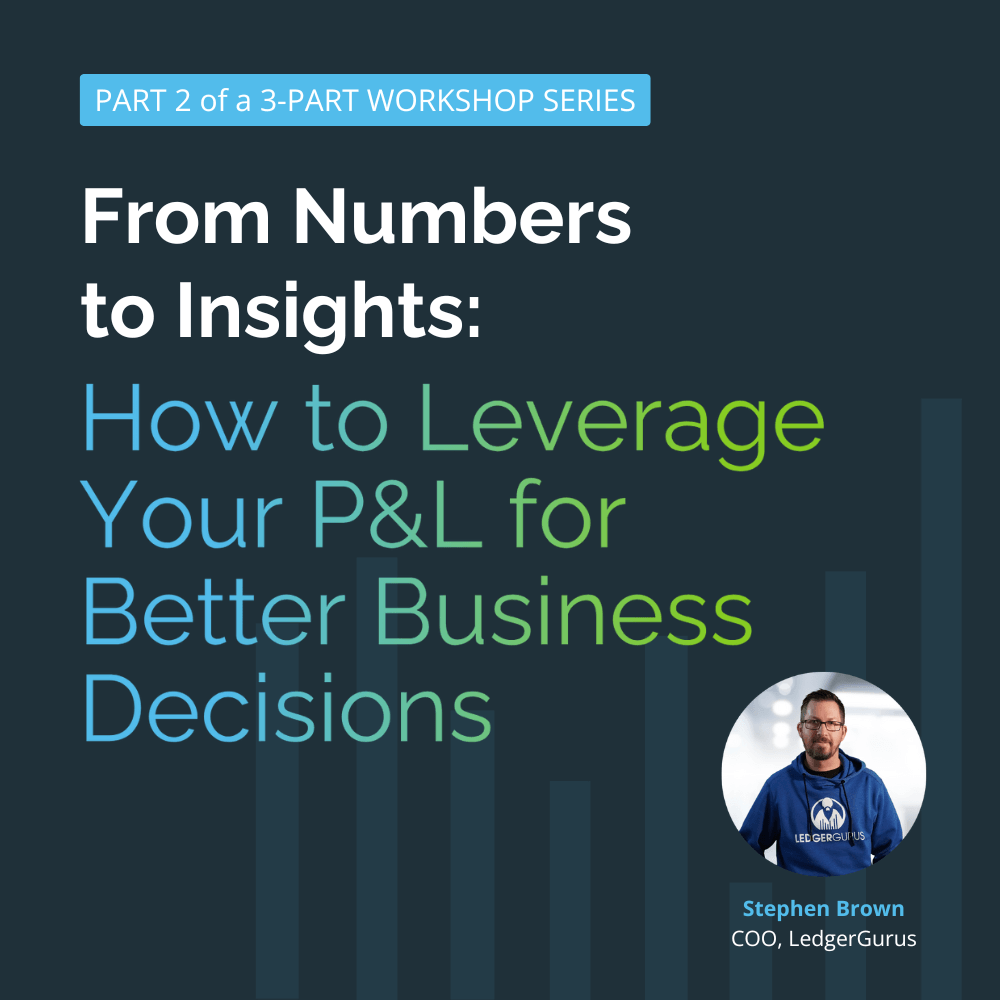 From Numbers to Insights: How to Leverage Your P&L for Better Business Decisions